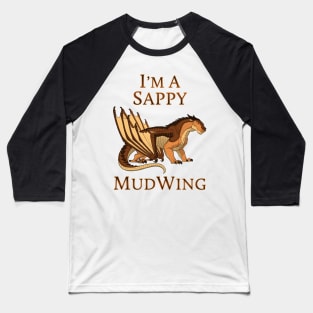 I'm a Sappy MudWing Baseball T-Shirt